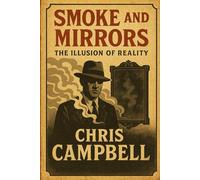 Smoke and Mirrors: The illusion of Reality, short story.