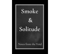 Smoke and Solitude: A Black & White Writing Journal for Writers: Lined Notebook for Personal Use