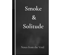 Smoke and Solitude: A Lined Notebook for Personal Reflection: Hardcover White and Black Single Ruled Notebook