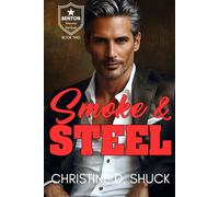 Smoke and Steel: A hot, sexy billionaire romance with HEA ending!