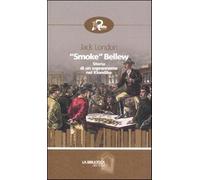 «Smoke» Bellew. Storia di un soprannome nel Klondike - London Jack