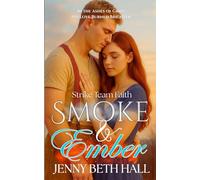 Smoke & Ember: A Smoke Jumper Second Chance, Off Limits, Romance: 1