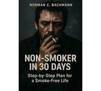 Smoke-Free in 30 Days: The Complete Anti-Stress Program for a Healthier, Happier Life
