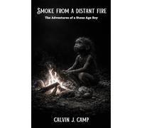 Smoke From A Distant Fire: The Adventures of a Stone Age Boy