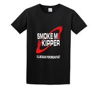 Smoke Me A Kipper I'll Be Back for Breakfast O-Neck 100% Cotton Short Sleeve Unisex T-Shirt XL