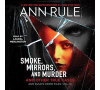 Smoke, Mirrors, and Murder: Anne Rule's Crime Files, #12