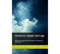 Smoke’s Hidden Strings: Why Strong Cigarettes Pull Harder-and How to Break Free