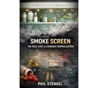 Smoke Screen: The Real Cost of Cannabis Normalization