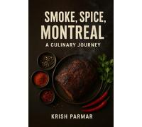 Smoke, Spice, Montreal: A Culinary Journey