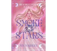 Smoke & Stars: The Source of Light - Book One