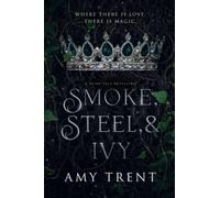 Smoke, Steel, & Ivy: A Fairy Tale Retelling - NUOVO