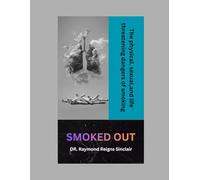 SMOKED OUT: The Physical, Sexual, and Life-Threatening Dangers of Smoking