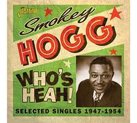 Smokey Hogg - Who's Heah: Selected Singles 1947-1954