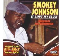 Smokey Johnson - It Ain't My Fault by Smokey Johnson (2004-11-02)