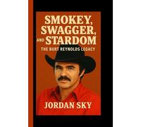 Smokey, Swagger, and Stardom: The Burt Reynolds Legacy