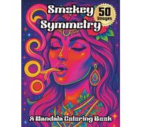 Smokey Symmetry: A Mandala Coloring Book: Trippy Animals, Forest & Ocean Life for Adults - Stress Relief & Mindfulness Mandala Designs