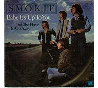 SMOKIE - Babe it's up to you / Did she have to go away (Deutschland) / 1C 008-63 338