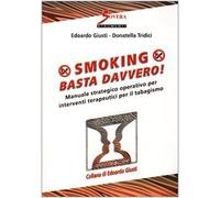 Smoking. Basta davvero! Manuale strategico operativo per interventi terapeutici per il tabagismo
