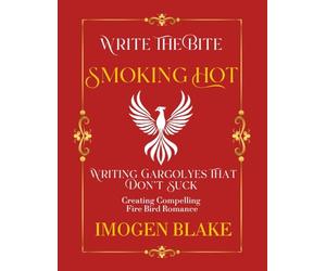 Smoking Hot: Writing Phoenixes That Don't Suck - Creating Compelling Fire Bird Romance
