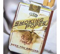 Smoking Popes - Need You Around