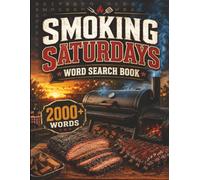 Smoking Saturday's Word Search: 2000+ BBQ, Smoker, Brisket, Ribs, Grilling and Backyard Cookout Words for Pitmasters, Barbecue Lovers and Weekend Puzzle Fans