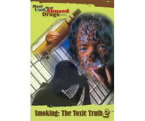 Smoking: The Toxic Truth 2 (Most Used, Most Abused Drugs)