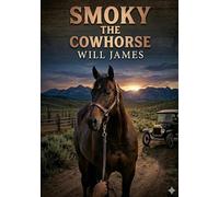 Smoky the cowhorse: By will james