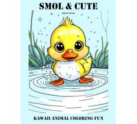 Smol and Cute: Kawaii Animal Coloring Fun: A Super Cute and Relaxing Kawaii Animal Coloring Book for Teens and Adults