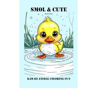 Smol and Cute: Kawaii Animal Coloring Fun: A Super Cute and Relaxing Travel-Size Kawaii Animal Coloring Book for Teens and Adults!