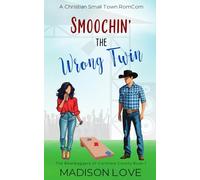 Smoochin' The Wrong Twin: A Christian, Small Town Romcom