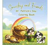 Smooshy and Friends St. Patrick's Day Coloring Book: Cute St. Patrick’s Day Coloring Pages for Kids Ages 4-8 | Leprechauns, Rainbows, Clovers and Animals