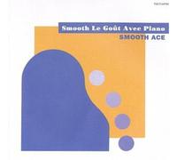 Smooth Ace - Smooth le Gout Avec Piano