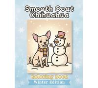 Smooth Coat Chihuahua Coloring Book: Winter Edition: Bold and Easy Coloring Book for Adults and Seniors Featuring Cute and Simple Dog Illustrations for Relaxation and Stress Relief