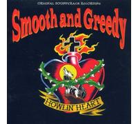 Smooth & Greedy - Howlin' Hearts