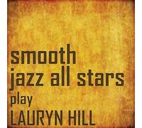 Smooth Jazz All Stars - Perform Lauryn Hill