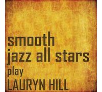 Smooth Jazz All Stars - Perform Lauryn Hill