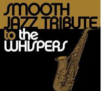 Whispers Tribute - Smooth Jazz Tribute To The Whispers