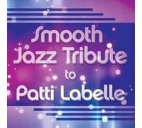 Smooth Jazz Tribute to Patti Labelle (CD) PATTI TRIBUTE LABELLE