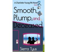 Smooth, Plump, and Deceased: A Charlotte Young R.N Novel