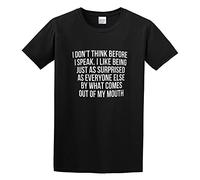 SMOOTH WILL I Don't Think Before I Speak. I Like Being Just As Surprised As Everyone Else By What Comes out My Mouth Slogan T-Shirt Funny Shirt Graphic Mens Tee Black XL