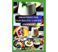 SMOOTHIES FOR PANCREATIC CANCER COOKBOOK: Essential Blends for Energy, Immunity, and Comfort