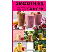 Smoothies for starving Breast cancer: Whole meal plan for cancer