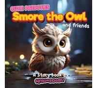 Smore the Owl and friends, Cute and Adorable Animal Story Book for Kids Ages 3-5: Cutie Pazooties Series