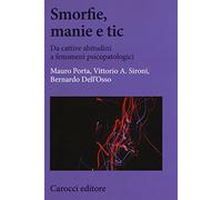 Smorfie, manie e tic. Da cattive abitudini a fenomeni psicopatologici