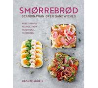 Smorrebrod - Scandinavian Open Sandwiches: More Than 50 Recipes, from Traditional to Modern