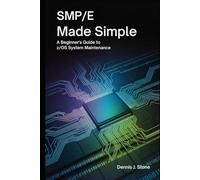 SMP/E Made Simple: A Beginner’s Guide to z/OS System Maintenance