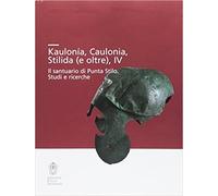 Smpolo,Carmine. - Kaulonía, Caulonia, Stilida (e oltre). Il santuario di Punta S