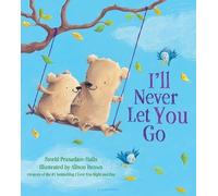 Smriti Prasadam-Hall I'll Never Let You Go (padded board book (Libro di cartone)