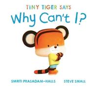 Smriti Prasadam-Halls Tiny Tiger Says Why Can't I? (Copertina rigida)