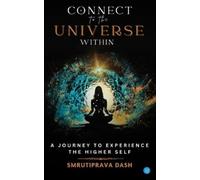 Smrutiprava Das Connect to the universe within A journey to experien (Tascabile)
